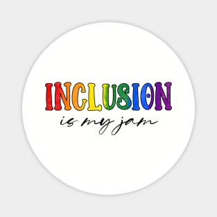 Inclusion is My Jam LGBTQIA Pride Rainbow Magnet